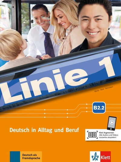 Книга: Linie 1 B2.2. Deutsch in Alltag und Beruf. Kurs- und Übungsbuch Teil 2 mit Audios und Videos (Moritz Ulrike, Rohrmann Lutz, Rodi Margret) ; Klett, 2018 