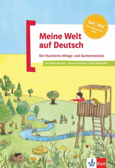 Книга: Meine Welt auf Deutsch. Der illustrierte Alltags- und Sachwortschatz + Audio-Downloads (Meisner Cordula, Menzlova Beata, Mohrmann Almut) ; Klett, 2010 