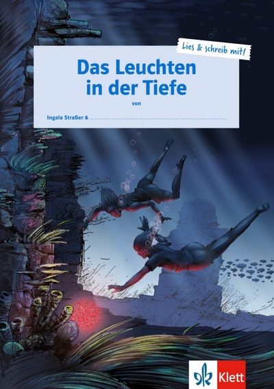 Книга: Das Leuchten in der Tiefe. Schülerarbeitsheft + Online-Material (Straber Ingala) ; Klett, 2018 