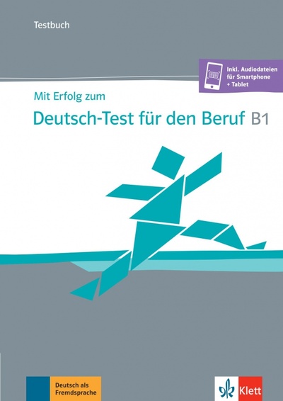 Книга: Mit Erfolg zum Deutsch-Test für den Beruf B1. Testbuch + online (Hohmann Sandra, Pohlschmidt Anna, Weber Britta) ; Klett, 2021 