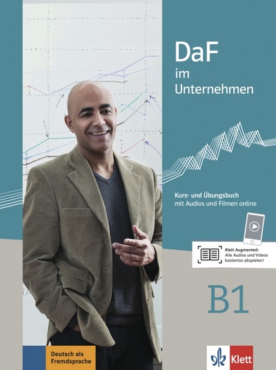 Книга: DaF im Unternehmen B1. Kurs- und Übungsbuch mit Audios und Filmen (Fugert Nadja, Grosser Regine, Hanke Claudia) ; Klett, 2016 
