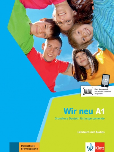Книга: Wir neu A1. Grundkurs Deutsch für junge Lernende. Lehrbuch mit Audios (Motta Giorgio, Jenkins-Krumm Eva-Maria) ; Klett, 2023 