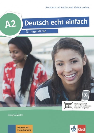 Книга: Deutsch echt einfach A2. Deutsch für Jugendliche. Kursbuch mit Audios und Videos (Motta Giorgio) ; Klett, 2017 