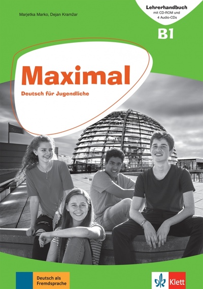 Книга: Maximal B1. Deutsch für Jugendliche. Lehrerhandbuch mit CD-ROM und 4 Audio-CDs (Kramzar Dejan, Marko Marjetka) ; Klett, 2021 