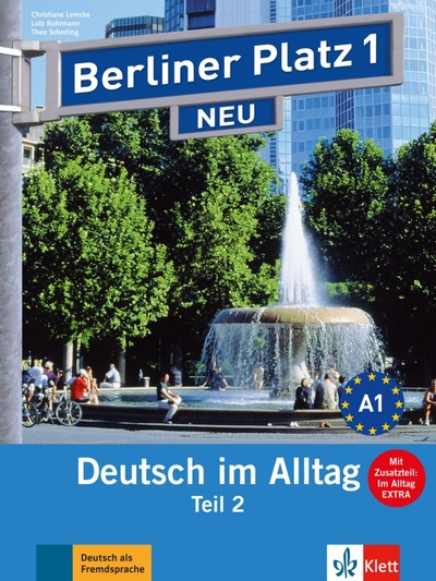 Книга: Berliner Platz 1 NEU. A2. Deutsch im Alltag. Lehr- und Arbeitsbuch Teil 2 mit Audio-CD (Lemcke Christiane, Rohrmann Lutz, Scherling Theo) ; Klett, 2017 