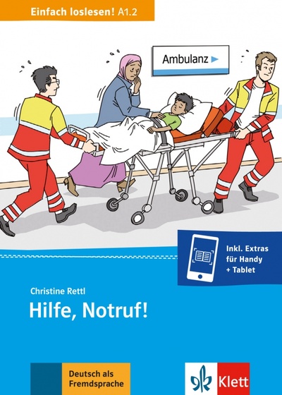Книга: Hilfe, Notruf! Unfall, Notaufnahme und Krankenhaus + Online-Angebot (Rettl Christine) ; Klett, 2017 