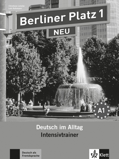 Книга: Berliner Platz 1 NEU. Deutsch im Alltag. Intensivtrainer (Lemcke Christiane, Rohrmann Lutz) ; Klett, 2023 