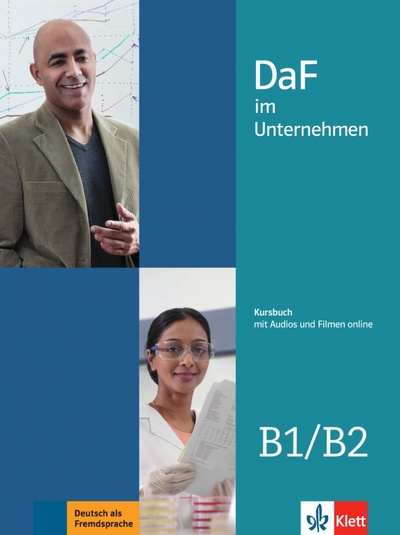 Книга: DaF im Unternehmen B1-B2. Kursbuch mit Audios und Filmen (Fugert Nadja, Grosser Regine, Hanke Claudia) ; Klett, 2017 