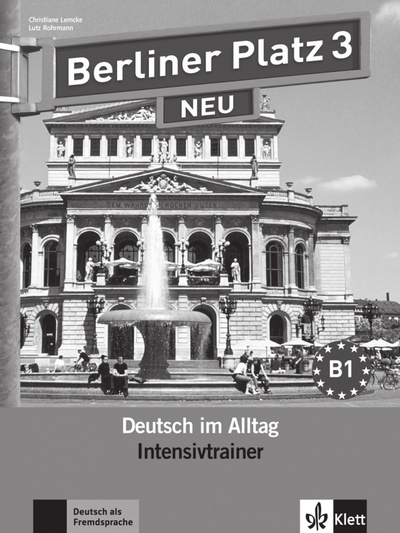 Книга: Berliner Platz 3 NEU. B1. Deutsch im Alltag. Intensivtrainer (Lemcke Christiane, Rohrmann Lutz) ; Klett, 2017 