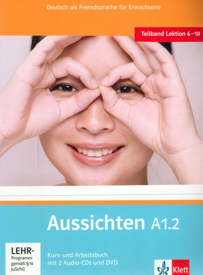 Книга: Aussichten. A1.2. Kurs- und Arbeitsbuch mit 2 Audio-CDs und DVD (Jentges Sabine, Klotzer Sylvia, Lundquist-Mod Angelika) ; Klett, 2010 