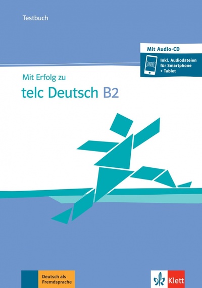 Книга: Mit Erfolg zu telc Deutsch B2. Testbuch + CD + online (Hantschel Hans-Jurgen, Klein Katharina, Klotz Verena) ; Klett, 2022 