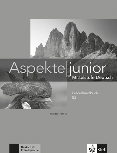 Книга: Aspekte junior. Mittelstufe Deutsch. B2. Lehrerhandbuch (Frohlich Susanne, Koithan Ute, Sieber Tanja) ; Klett, 2023 