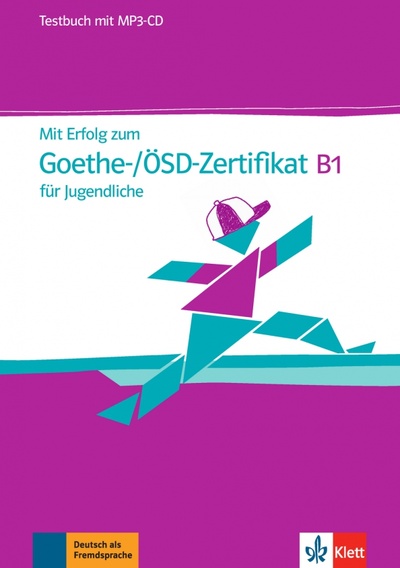 Книга: Mit Erfolg zum Goethe-/ÖSD-Zertifikat B1 für Jugendliche. Testbuch mit MP3-CD (Montali Gabriella, Mandelli Daniela, Linzi Nadia Gzernohous) ; Klett, 2022 