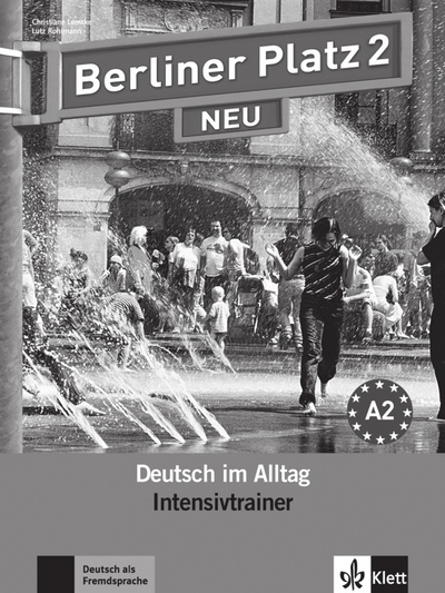 Книга: Berliner Platz 2 NEU. A2. Deutsch im Alltag. Intensivtrainer (Lemcke Christiane, Rohrmann Lutz) ; Klett, 2017 
