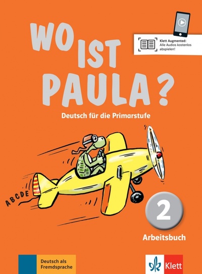 Книга: Wo ist Paula? 2. Deutsch für die Primarstufe. Arbeitsbuch mit Audios (Endt Ernst, Koenig Michael, Schiffer Anne-Kathrein) ; Klett, 2017 