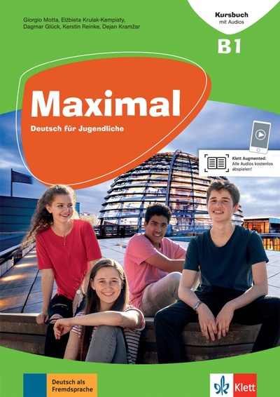 Книга: Maximal B1. Deutsch für Jugendliche. Kursbuch mit Audios und Videos (Motta Giorgio, Gluck Dagmar, Kramzar Dejan) ; Klett, 2019 