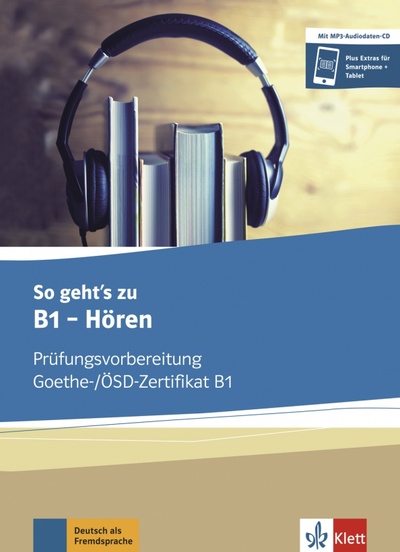 Книга: So geht’s zu B1 - Hören. Prüfungsvorbereitung Goethe-/ÖSD-Zertifikat B1. Buch und MP3-Audio-Daten-CD; Klett, 2021 