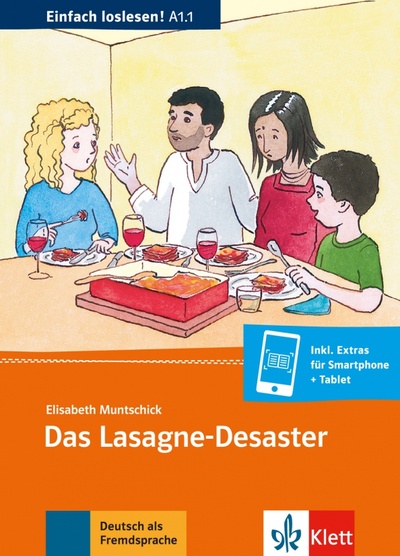 Книга: Das Lasagne-Desaster. Einladung zum Essen, Termine, Sitten und Essgewohnheiten + Online-Angebot (Muntschick Elisabeth) ; Klett, 2016 