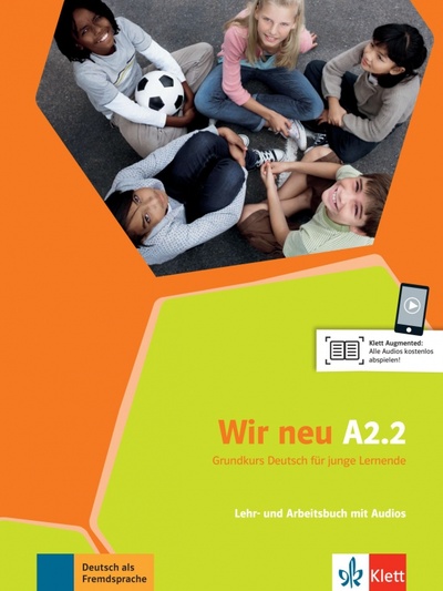 Книга: Wir neu A2.2. Grundkurs Deutsch für junge Lernende. Lehr- und Arbeitsbuch mit Audios und Videos (Motta Giorgio, Jenkins-Krumm Eva-Maria) ; Klett, 2022 