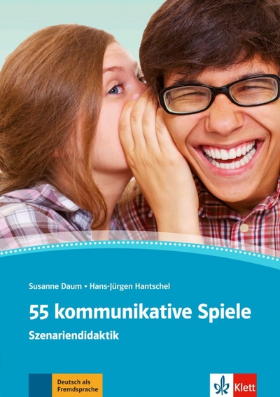 Книга: 55 kommunikative Spiele. Deutsch als Fremdsprache (Daum Susanne, Hantschel Hans-Jurgen) ; Klett, 2012 