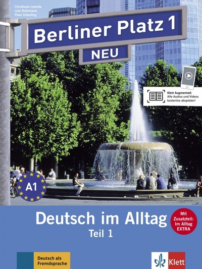 Книга: Berliner Platz 1 NEU. A1. Deutsch im Alltag. Lehr- und Arbeitsbuch Teil 1 mit Audios (Lemcke Christiane, Rohrmann Lutz, Scherling Theo) ; Klett, 2017 