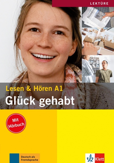 Книга: Glück gehabt. Lesen und Hören A1 mit Audio-CD (Burger Elke, Scherling Theo) ; Klett