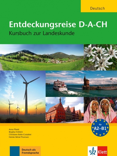 Книга: Entdeckungsreise D-A-CH. A2-B1. Kursbuch zur Landeskunde (Pilaski Anna, Behal-Thomsen Heinke, Bolte-Costabiei Christiane) ; Klett, 2022 
