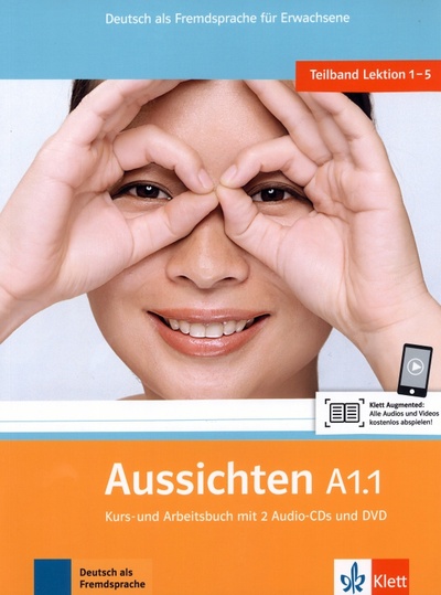 Книга: Aussichten. A1.1. Kurs- und Arbeitsbuch mit 2 Audio-CDs und DVD (Jentges Sabine, Klotzer Sylvia, Lundquist-Mod Angelika) ; Klett, 2023 