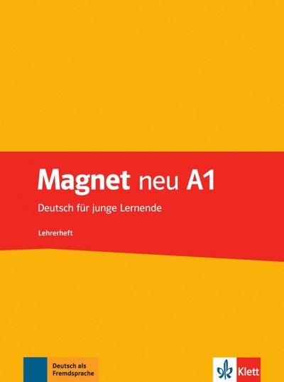 Книга: Magnet neu A1. Deutsch für junge Lernende. Lehrerheft (Motta Giorgio, Korner Elke, Dahmen Silvia) ; Klett, 2023 