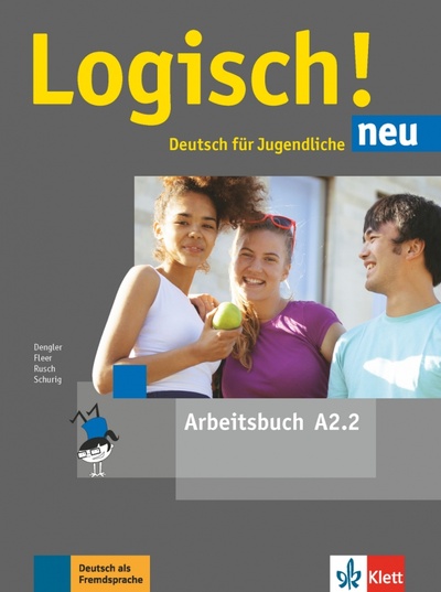 Книга: Logisch! neu A2.2. Deutsch für Jugendliche. Arbeitsbuch mit Audios (Dengler Stefanie, Rusch Paul, Fleer Sarah) ; Klett