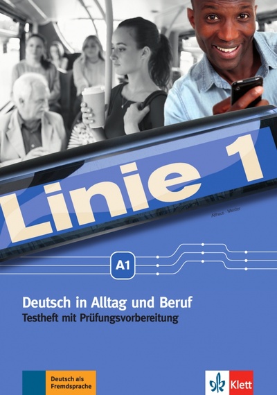 Книга: Linie 1 A1. Deutsch in Alltag und Beruf. Testheft mit Prüfungsvorbereitung und Audio-CD (Althaus Kirsten, Meister Hidegard) ; Klett, 2017 