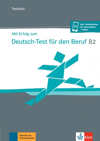 Книга: Mit Erfolg zum Deutsch-Test für den Beruf B2. Testbuch + online (Grosser Regine, Hohmann Sandra, Meister Hidegard) ; Klett, 2021 