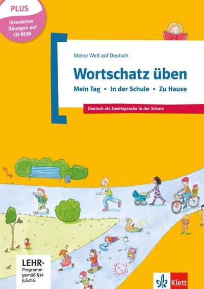 Книга: Wortschatz üben. Mein Tag - In der Schule - Zu Hause. Deutsch als Zweitsprache in der Schule +CD-ROM (Doukas-Handschuh Denise) ; Klett, 2020 