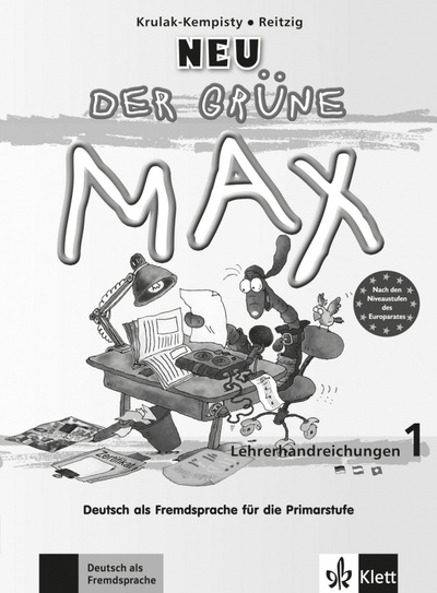 Книга: Der grüne Max Neu 1. Deutsch als Fremdsprache für die Primarstufe. Lehrerhandbuch (Krulak-Kempisty Elzbieta, Reitzig Lidia) ; Klett, 2017 