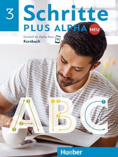 Книга: Schritte plus Alpha Neu 3. Kursbuch. Deutsch im Alpha-Kurs. Deutsch als Zweitsprache (Bottinger Anja) ; Hueber Verlag, 2020 