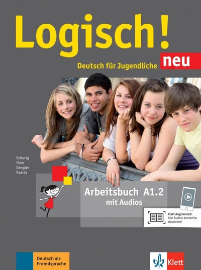 Книга: Logisch! neu A1.2. Deutsch für Jugendliche. Arbeitsbuch mit Audios (Dengler Stefanie, Fleer Sarah, Schurig Cordula) ; Klett, 2023 