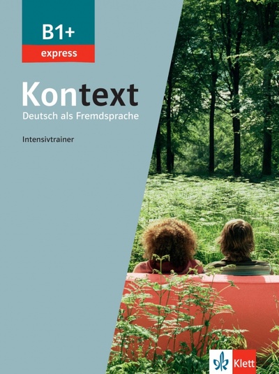 Книга: Kontext B1+ express. Deutsch als Fremdsprache. Intensivtrainer (Rodi Margret) ; Klett, 2022 