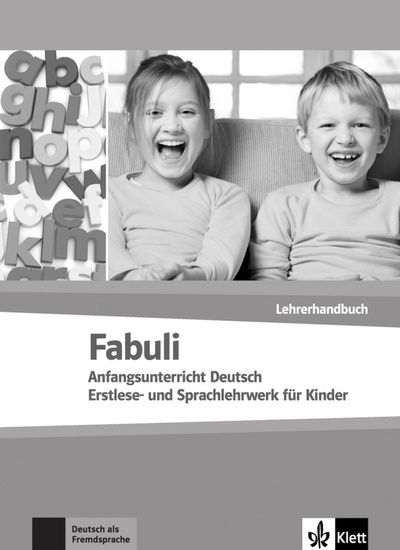 Книга: Fabuli. Anfangsunterricht Deutsch - Erstlese- und Sprachlehrwerk für Kinder. Lehrerhandbuch (Xanthos-Kretzschmer Sigrid, Douvitsas-Gamst Jutta) ; Klett, 2009 