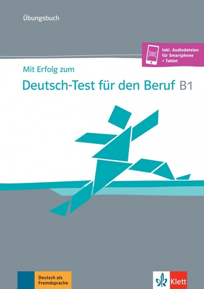 Книга: Mit Erfolg zum Deutsch-Test für den Beruf B1. Übungsbuch + online (Hohmann Sandra, Pohlschmidt Anna, Rodi Margret) ; Klett, 2021 