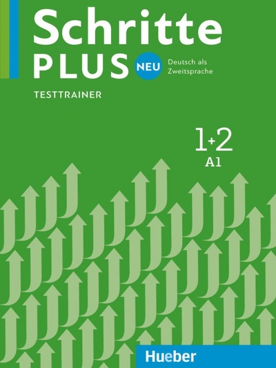 Книга: Schritte plus Neu 1+2. Testtrainer mit Audio-CD. Deutsch als Zweitsprache (Giersberg Dagmar) ; Hueber Verlag, 2017 