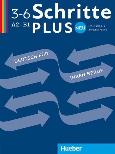 Книга: Schritte plus Neu 3–6 Deutsch für Ihren Beruf. Kopiervorlagen. Deutsch als Zweitsprache (Bosch Gloria, Dahmen Kristine, Haas Ulrike) ; Hueber Verlag, 2017 
