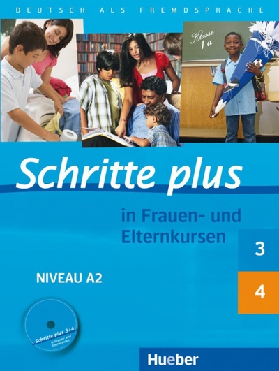 Книга: Schritte plus in Frauen- und Elternkursen. Schritte plus 3 und 4 Übungsbuch mit Audio-CD (Darrah Gisela, Glas-Peters Sabine, Hommel Senta) ; Hueber Verlag, 2011 