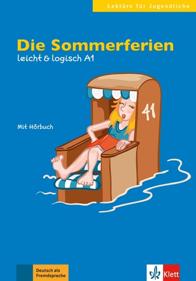 Книга: Die Sommerferien. Leicht & logisch A1 + Online (Rusch Paul) ; Klett, 2017 