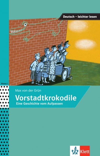 Книга: Vorstadtkrokodile. Eine Geschichte vom Aufpassen (von der Grun Max, Felter Iris, Oeser Nora) ; Klett, 2021 