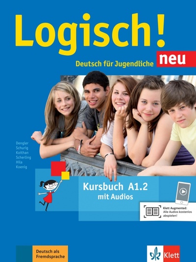 Книга: Logisch! neu A1.2. Deutsch für Jugendliche. Kursbuch mit Audios (Dengler Stefanie, Koithan Ute, Schurig Cordula) ; Klett, 2016 