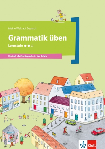 Книга: Grammatik üben - Lernstufe 2. Deutsch als Zweitsprache in der Schule (Doukas-Handschuh Denise) ; Klett, 2016 