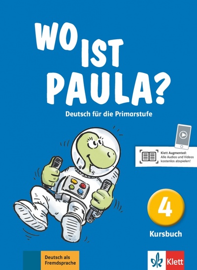 Книга: Wo ist Paula? 4. Deutsch für die Primarstufe. Kursbuch (Endt Ernst, Pfeifhofer Petra, Koenig Michael) ; Klett, 2018 