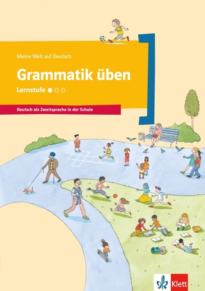 Книга: Grammatik üben - Lernstufe 1. Deutsch als Zweitsprache in der Schule. Arbeitsheft (Doukas-Handschuh Denise) ; Klett, 2016 