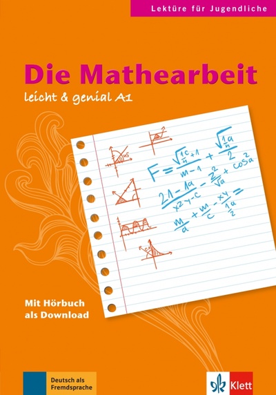 Книга: Die Mathearbeit. Lektüren für Jugendliche. Buch mit Audio-Download (Burger Elke, Scherling Theo) ; Klett
