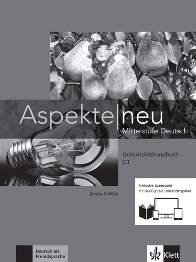 Книга: Aspekte neu. Mittelstufe Deutsch. C1. Unterrichtshandbuch inklusive Lizenzcode (Frohlich Susanne) ; Klett, 2020 